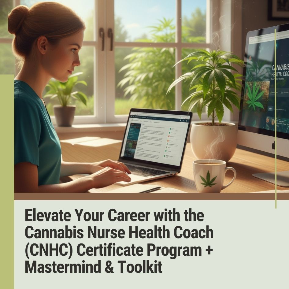 Elevate Your Career with the Cannabis Nurse Health Coach…